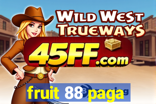 fruit 88 paga